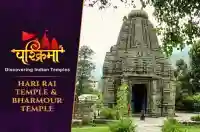 Hari Rai Temple & Bharmour Temple