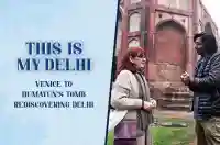 Venice to Humayun’s Tomb | Rediscovering Delhi