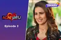 Ep 3 - Agni Vayu