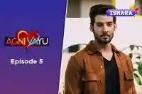 Ep 5 - Agni Vayu