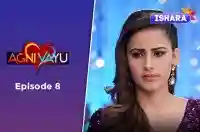 Ep 8 - Agni Vayu