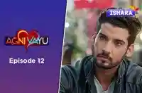 Ep 12 - Agni Vayu