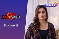 Ep 15 - Agni Vayu