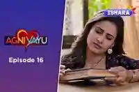 Ep 16 - Agni Vayu