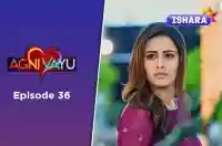 Ep 36 - Agni Vayu