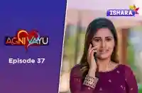 Ep 37 - Agni Vayu