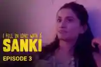 Ep 3 - I Fell In Love With A Sanki