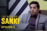 Ep 5 - I Fell In Love With A Sanki