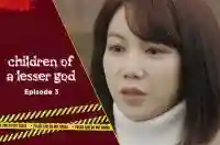 Ep 3 - Children of a Lesser God
