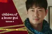 Ep 5 - Children of a Lesser God