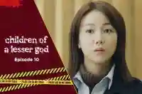 Ep 10 - Children of a Lesser God