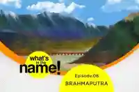 E6 - BRAHMAPUTRA