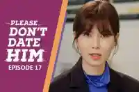 Ep 17 - Please Don't Date Him