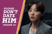 Ep 19 - Please Don't Date Him
