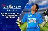 E3 - Sachin Tendulkar's most challenging centuries