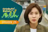 E25 - My Contracted Husband, Mr. Oh!