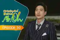 E30 - My Contracted Husband, Mr. Oh!