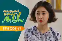 E31 - My Contracted Husband, Mr. Oh!