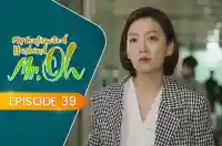 E39 - My Contracted Husband, Mr. Oh!