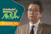 E45 - My Contracted Husband, Mr. Oh!