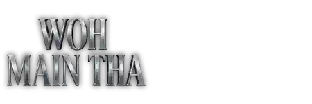 Woh Main Tha